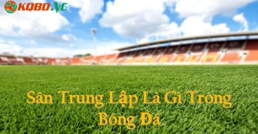 Sân trung lập là gì