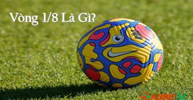 Vòng 1/8 là gì